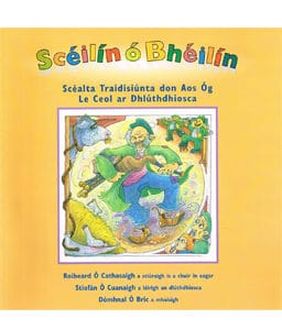 Scéilín ó Bhéilín  Scéalta Traidisiúnta don Aos Óg 12 Scéal ar Dhlúthdhiosca & Tionlacan Ceoil (2003)