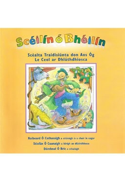 Scéilín ó Bhéilín  Scéalta Traidisiúnta don Aos Óg 12 Scéal ar Dhlúthdhiosca & Tionlacan Ceoil (2003)